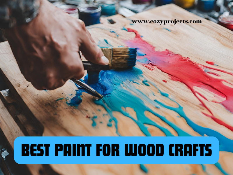 What's the best paint for wood crafts? - Cozy Projects